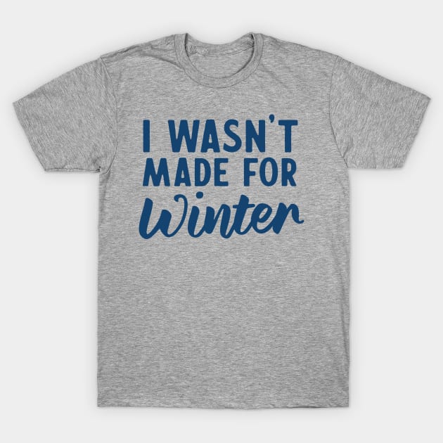 I wasn't made for winter T-Shirt by Blister